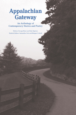 Appalachian Gateway: An Anthology of Contemporary Stories and Poetry - Brosi, George (Editor), and Egerton, Kate (Editor)