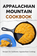Appalachian Mountain Cookbook: Recipes for Authentic Appalachian Cooking