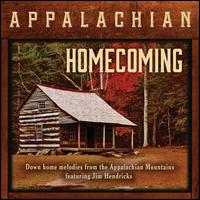 Appalachian Mountain Homecoming: Down Home Melodies From the Appalachia - Jim Hendricks