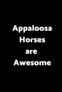 Appaloosa Horses Are Awesome: 6 X 9 - 120 Pages - Wide Ruled Lined Journal Diary Notebook for the Horse Enthusiast