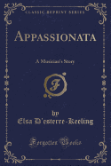 Appassionata: A Musician's Story (Classic Reprint)