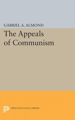 Appeals of Communism - Almond, Gabriel Abraham