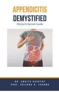 Appendicitis Demystified: Doctor's Secret Guide