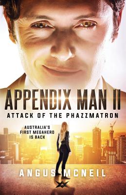 Appendix Man II: Attack of the Phazzmatron - McNeil, Angus