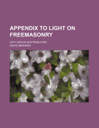 Appendix to Light on Freemasonry: With Oaths and Penalties