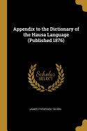 Appendix to the Dictionary of the Hausa Language (Published 1876)