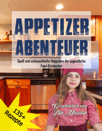 Appetizer Abenteuer: Spa? und schmackhafte H?ppchen f?r jugendliche Food-Entdecker