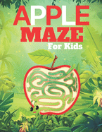 APPLE MAZE For Kids: A challenging and fun maze for kids by solving mazes
