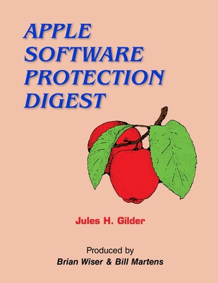 Apple Software Protection Digest - Gilder, Jules H