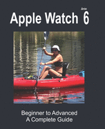 Apple Watch Series 6: Beginner to Advanced