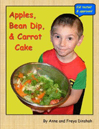 Apples, Bean Dip, & Carrot Cake: Kids! Teach Yourself to Cook