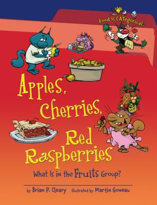 Apples, Cherries, Red Raspberries: What Is in the Fruits Group? - Cleary, Brian P