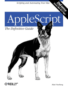Applescript: The Definitive Guide: Scripting and Automating Your Mac