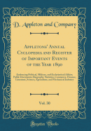 Appletons' Annual Cyclopedia and Register of Important Events of the Year 1894, Vol. 34: Embracing Political, Military, and Ecclesiastical Affairs; Public Documents; Biography, Statistics, Commerce, Finance, Literature, Science, Agriculture, and Mechanica