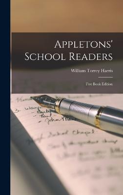 Appletons' School Readers: Five Book Edition - Harris, William Torrey
