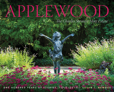 Applewood: The Charles Stewart Mott Estate: One Hundred Years of Stories, 1916-2016
