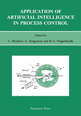Application of Artificial Intelligence in Process Control: Lecture Notes Erasmus Intensive Course - Boullart, L (Editor), and Krijgsman, A (Editor), and Vingerhoeds, R A (Editor)