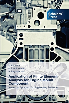 Application of Finite Element Analysis for Engine Mount Component - Rudresh, M, and Anil Kumar, M R, and Raghavendra, N