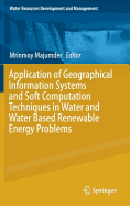 Application of Geographical Information Systems and Soft Computation Techniques in Water and Water Based Renewable Energy Problems