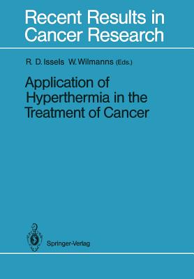 Application of Hyperthermia in the Treatment of Cancer - Issels, Rolf D. (Editor), and Wilmanns, Wolfgang (Editor)