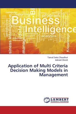 Application of Multi Criteria Decision Making Models in Management - Datta Chaudhuri Tamal, and Ghosh Indranil
