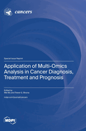 Application of Multi-Omics Analysis in Cancer Diagnosis, Treatment and Prognosis