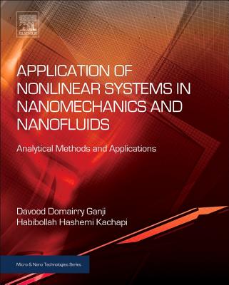 Application of Nonlinear Systems in Nanomechanics and Nanofluids: Analytical Methods and Applications - Ganji, Davood Domairry, and Kachapi, Sayyid Habibollah Hashemi