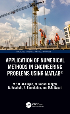 Application of Numerical Methods in Engineering Problems Using Matlab(r) - Al-Furjan, M S H, and Bidgoli, M Rabani, and Kolahchi, Reza