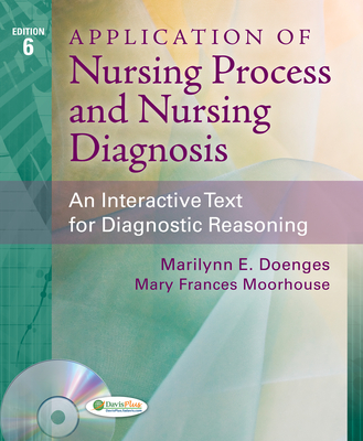 Application of Nursing Process and Nursing Diagnosis: An Interactive Text for Diagnostic Reasoning - Doenges, Marilynn E, and Moorhouse, Mary Frances