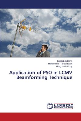 Application of Pso in LCMV Beamforming Technique - Darzi Soodabeh, and Tariqul Islam Mohammad, and Sieh Kiong Tiong