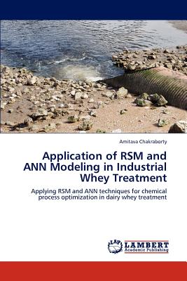 Application of Rsm and Ann Modeling in Industrial Whey Treatment - Chakraborty, Amitava