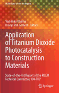 Application of Titanium Dioxide Photocatalysis to Construction Materials: State-Of-The-Art Report of the Rilem Technical Committee 194-Tdp