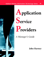 Application Service Providers (Asps): A Manager's Guide