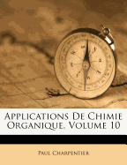 Applications de Chimie Organique, Volume 10