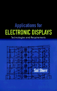 Applications for Electronic Displays: Technologies & Requirements