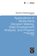 Applications in Multi-Criteria Decision Making, Data Envelopment Analysis, and Finance