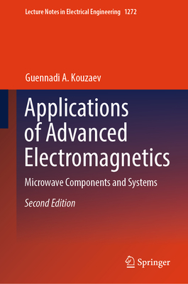 Applications of Advanced Electromagnetics: Microwave Components and Systems - Kouzaev, Guennadi A