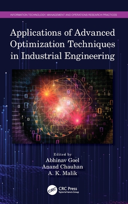 Applications of Advanced Optimization Techniques in Industrial Engineering - Goel, Abhinav (Editor), and Chauhan, Anand (Editor), and Malik, A K (Editor)