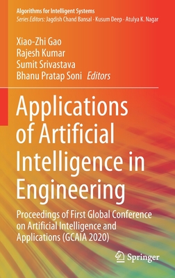 Applications of Artificial Intelligence in Engineering: Proceedings of First Global Conference on Artificial Intelligence and Applications (Gcaia 2020) - Gao, Xiao-Zhi (Editor), and Kumar, Rajesh (Editor), and Srivastava, Sumit (Editor)