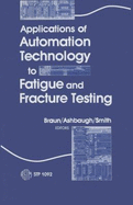 Applications of Automation Technology to Fatigue and Fracture Testing