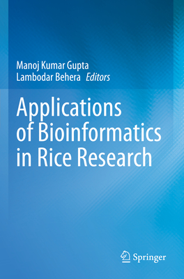 Applications of Bioinformatics in Rice Research - Gupta, Manoj Kumar (Editor), and Behera, Lambodar (Editor)