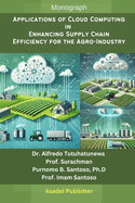 Applications of Cloud Computing in Enhancing Supply Chain Efficiency for the Agro-Industry