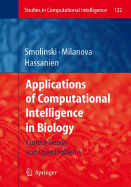 Applications of Computational Intelligence in Biology: Current Trends and Open Problems - Smolinski, Tomasz G (Editor), and Milanova, Mariofanna G (Editor), and Hassanien, Aboul-Ella (Editor)