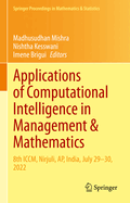 Applications of Computational Intelligence in Management & Mathematics: 8th ICCM, Nirjuli, AP, India, July 29-30, 2022