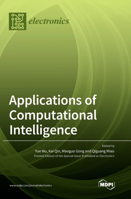 Applications of Computational Intelligence - Wu, Yue (Guest editor), and Qin, Kai (Guest editor), and Gong, Maoguo (Guest editor)