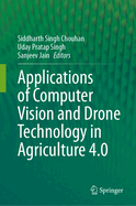 Applications of Computer Vision and Drone Technology in Agriculture 4.0