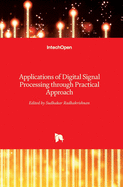 Applications of Digital Signal Processing through Practical Approach