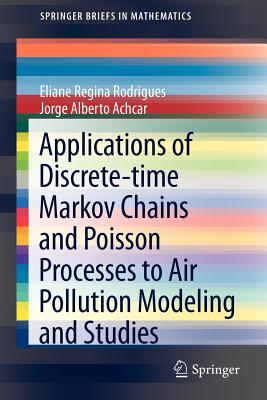 Applications of Discrete-time Markov Chains and Poisson Processes to Air Pollution Modeling and Studies - Rodrigues, Eliane Regina, and Achcar, Jorge Alberto