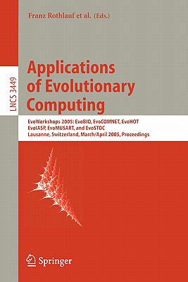 Applications of Evolutionary Computing: Evoworkshops: Evobio, Evocomnet, Evohot, Evoiasp, Evomusart, and Evostoc - Rothlauf, Franz (Editor), and Branke, Jrgen (Editor), and Cagnoni, Stefano, Dr. (Editor)