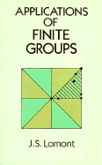 Applications of Finite Groups - Lomont, J S